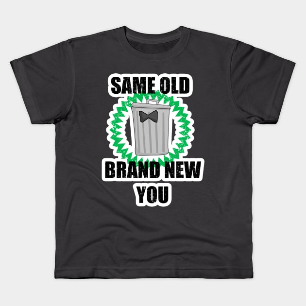 12 Same Old Brand New You Kids T-Shirt by ChuyDoesArt